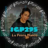 #GP295 La Perra Blanco: el rock and roll como terapia (07x20)