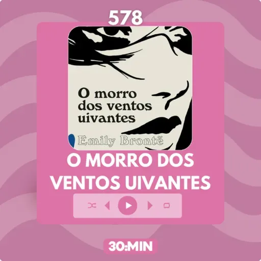 578: O Morro dos Ventos Uivantes, de Emily Brontë
