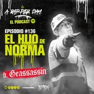 Episodio #136 / ‪El Hijo de Norma ft. Geassassin