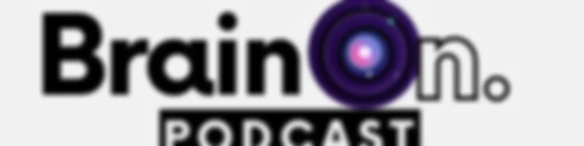 BRAIN ON PODCAST