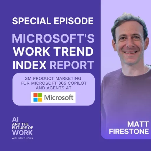 Special Episode: Inside the 2026 Work Trend Index with Matt Firestone, General Manager for Microsoft 365 Copilot and Agents