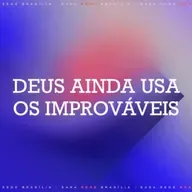 DEUS AINDA USA OS IMPROVÁVEIS - ROBSON RODOVALHO