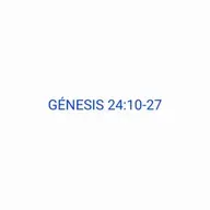 Génesis 24:10-27