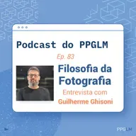 Ep. 83 - Filosofia da Fotografia. Entrevista com Guilherme Ghisoni