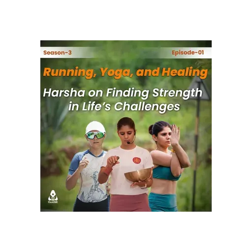 S3 E1 | From Pain to Power: Harsha’s Journey from Yogi to Ironman Finisher | Intentionality Podcast
