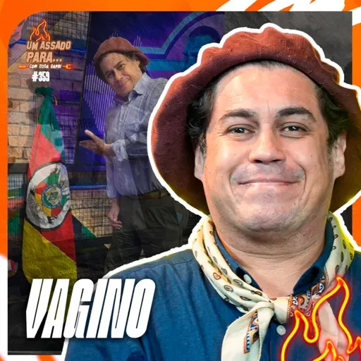 UM ASSADO PARA... VAGINO DA GAITA | #359