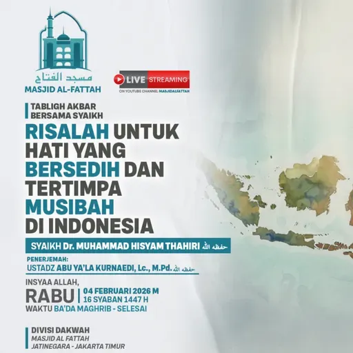 Risalah Untuk Hati yang Bersedih dan Tertimpa Musibah di Indonesia - Tabligh Akbar Syaikh - Syaikh Dr. Muhammad Hisyam Thahiri