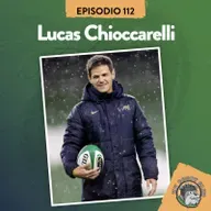 S7 Ep112: XV RUGBY CLUB #112 CON LUCAS CHIOCCARELLI