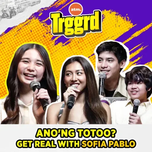 EP 91: ANO'NG TOTOO? Get Real with Sofia Pablo