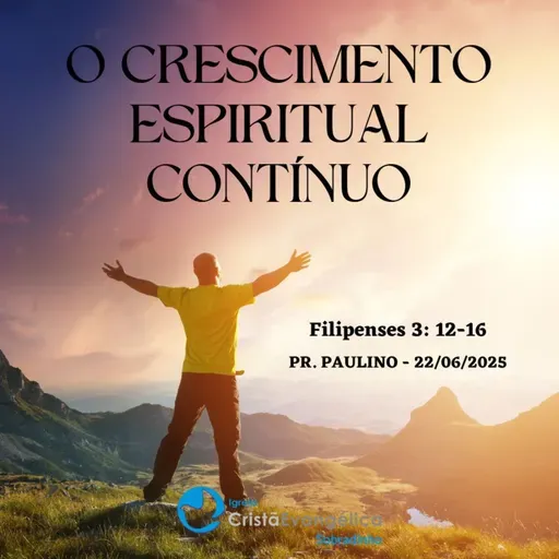 O crescimento espiritual contínuo - Pr. Paulino - Palavra Ministrada em 22/06/2025