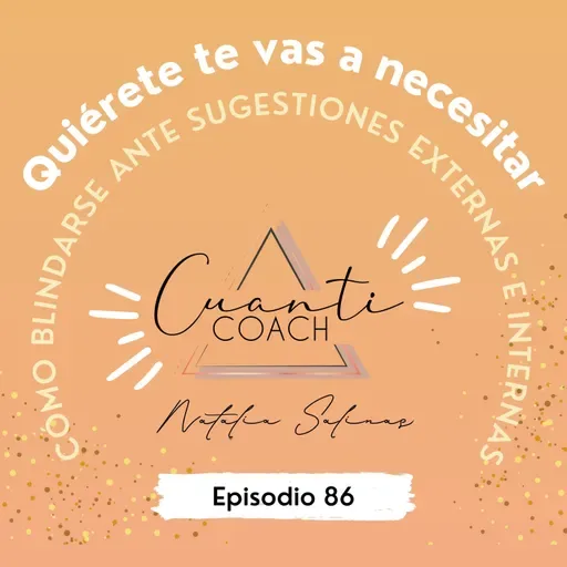 QTVN EP.86 CÓMO BLINDARSE ANTE SUGESTIONES EXTERNAS E INTERNAS