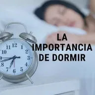 111. La importancia de Dormir