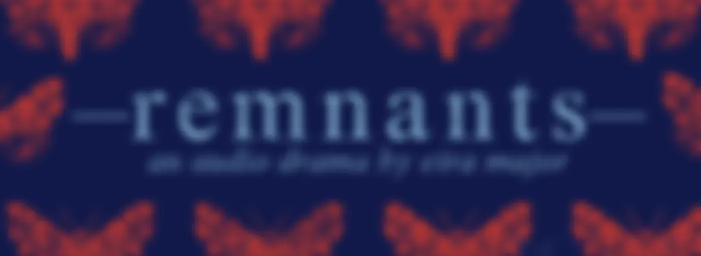Remnants : An Audio Drama