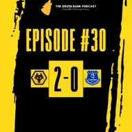 Tea time topples the Toffees | The South Bank Podcast (Ep 30) | Wolves 2-0 Everton