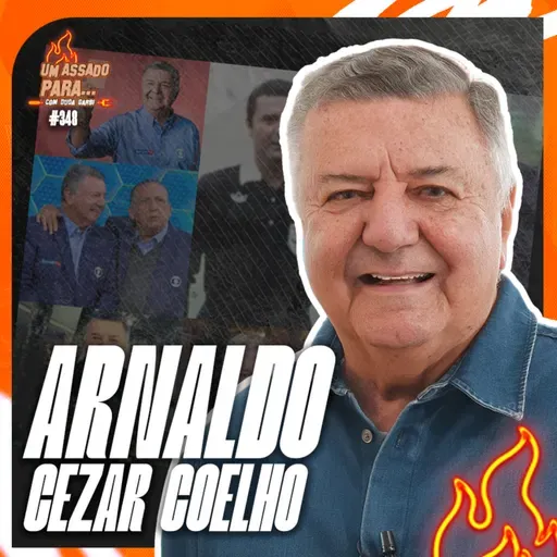 UM ASSADO PARA... ARNALDO CEZAR COELHO | #348