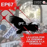 EP67 - La Lucha por la Vivienda (3) - Pasemos a la Ofensiva