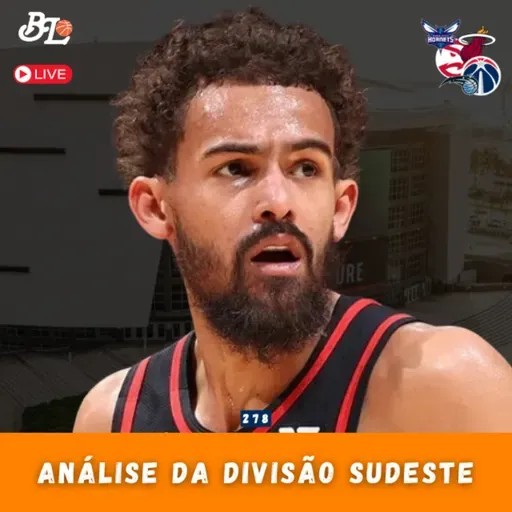 Podcast #278 - Análise dos times da divisão sudeste da NBA