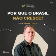 Por que o Brasil não cresce? Com Marcos Lisboa | Economia, Produtividade e Privilégios