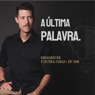 Quem está escolhendo por você? | Emagrecer é outra coisa Ep.508