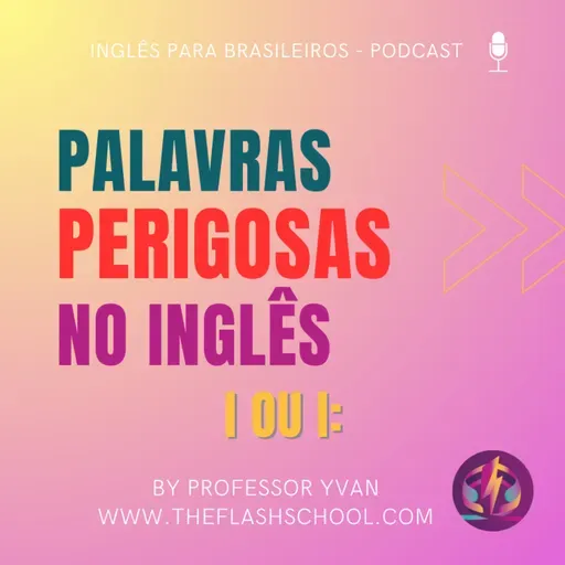 Palavras perigosas de se falar errado (i vs i:)