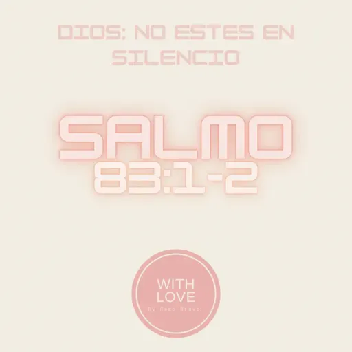 Salmo 83: “Dios: no estés en silencio”