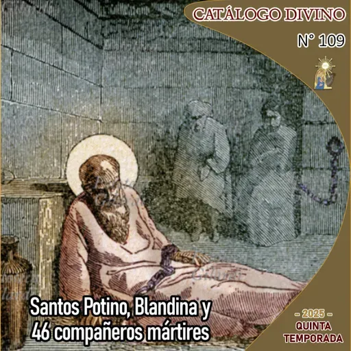 109| Santos Potino, Blandina y 46 compañeros mártires - 2 de junio - Catálogo Divino - Quinta temporada (2025)