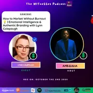 How to Market Without Burnout 💡 | Emotional Intelligence & Authentic Branding with Lynn Colepaugh