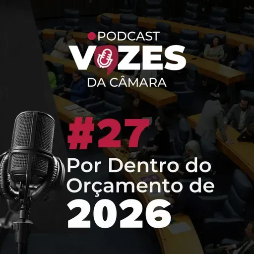 EP 27 - POR DENTRO DO ORÇAMENTO DE 2026