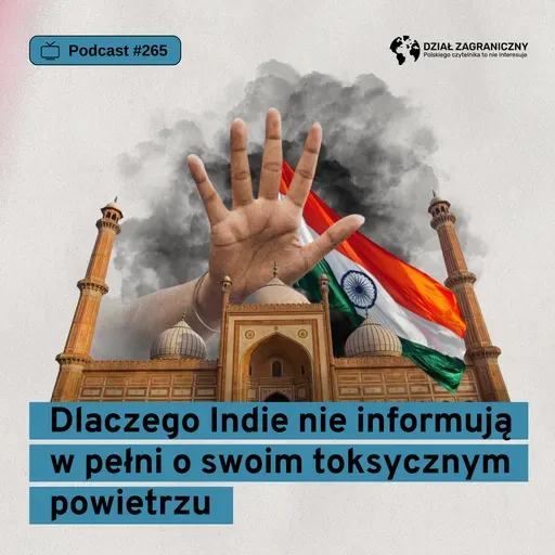 Dlaczego Indie nie informują w pełni o swoim toksycznym powietrzu (Dział Zagraniczny Podcast#265)