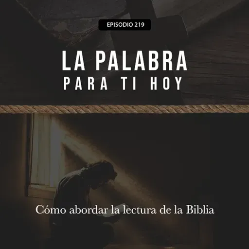 219: Cómo abordar la lectura de la Biblia