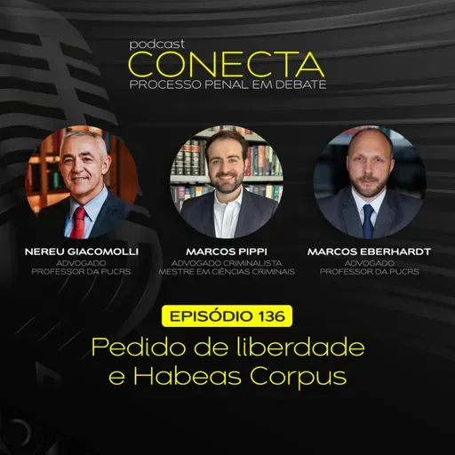 Ep. #136 | Pedido de liberdade e Habeas Corpus