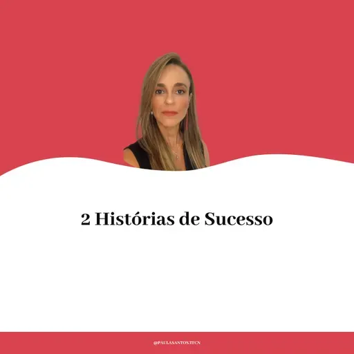 2 Histórias de Sucesso