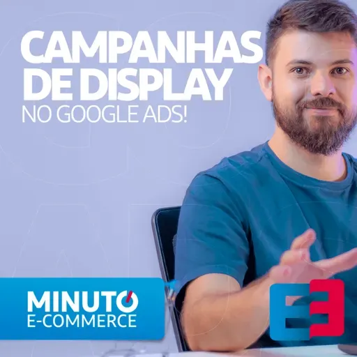 Google Ads: Dicas para Campanhas de Display - Minuto E-commerce