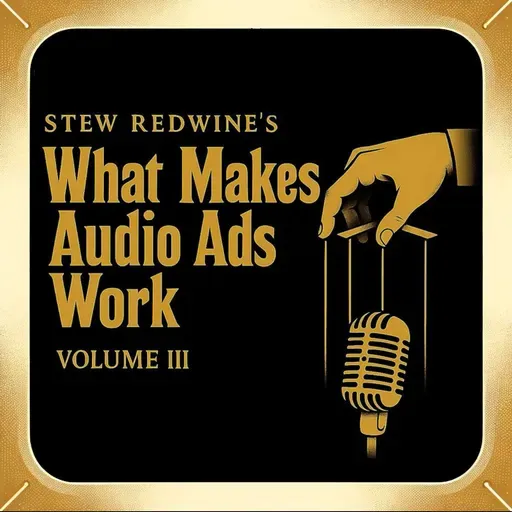 What Makes Audio Ads Work: Volume 3 (Live from Podcast Movement, Dallas, 2025)
