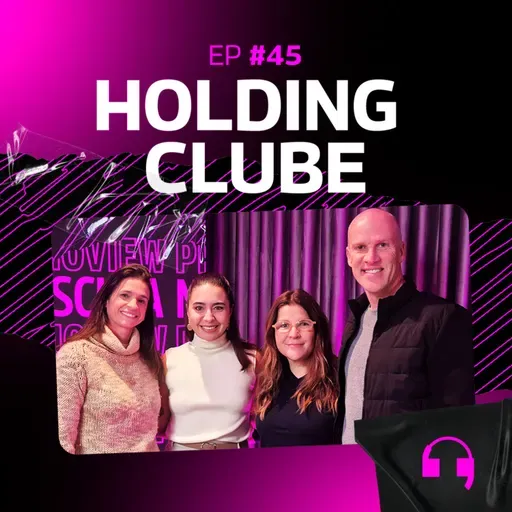 Holding Clube | Na Escuta #45 com Ju Ferraz, Márcio Escher e Priscila Pelegrini