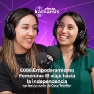 086: Empoderamiento Femenino: El viaje hacia la independencia (un testimonio de Cecy Treviño)