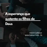 A esperança que sustenta os filhos de Deus