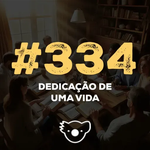 #334 DEDICAÇÃO DE UMA VIDA