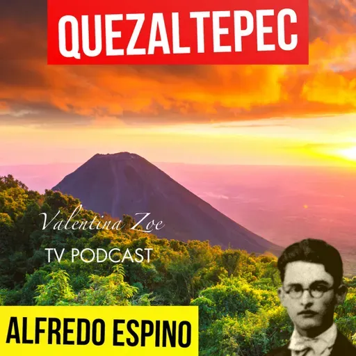  QUEZALTEPEC ALFREDO ESPINO 🌋🔥 | Jícaras Tristes Auras del Bohío 🌩️ | Alfredo Espino Poemas
