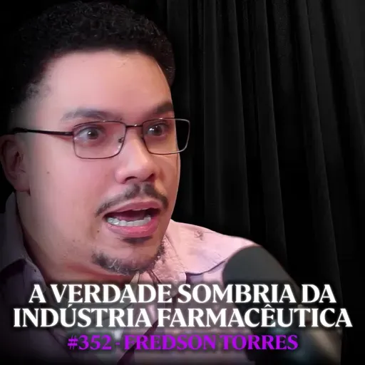 Bioquímico: Desvendando Mitos da Indústria Farmacêutica - Fredson Torres | Lutz Podcast #352