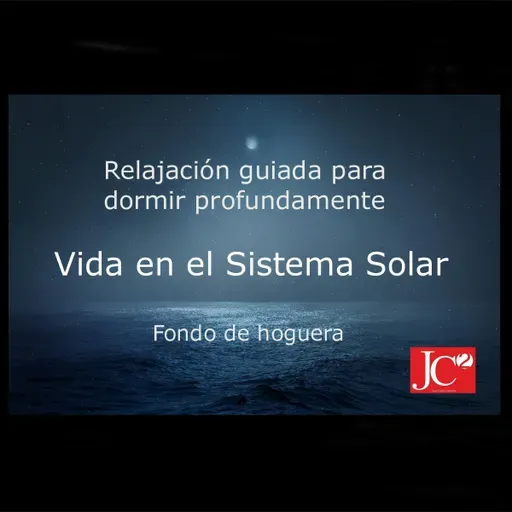 VIDA EN EL SISTEMA SOLAR. Relajación para dormir. Fondo de hoguera