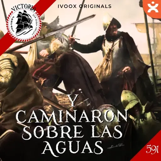 V591 ⚔️ Batalla de Empel - Caminaron Sobre las Aguas - Acceso anticipado - Episodio exclusivo para mecenas