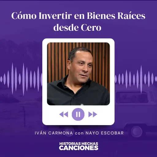 464. Cómo Invertir en Bienes Raíces desde Cero - Experto Inmobiliario Iván Carmona