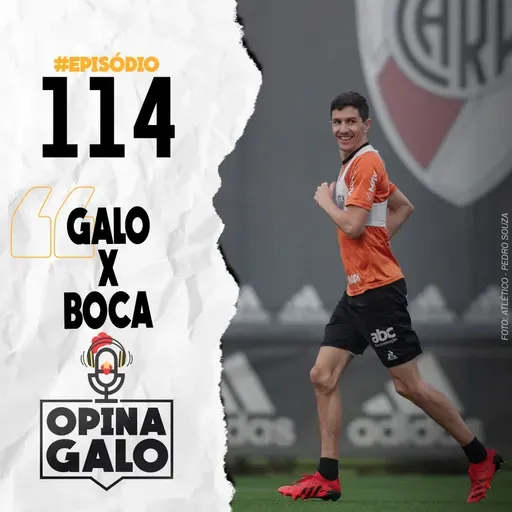 #114 Opina Galo - Galo x Boca!