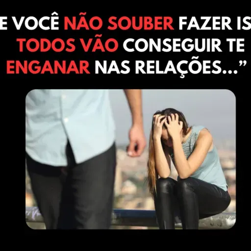 O que Fazer para PARAR de Ser ENGANADA nos Relacionamentos? [Pare de se ILUDIR!]