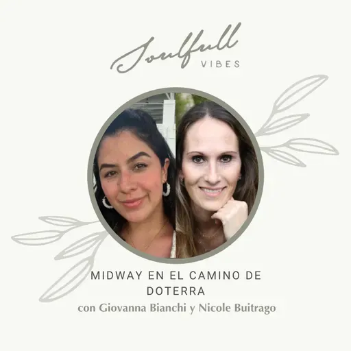 161 - Midway en el camino de Doterra con Giovanna Bianchi y Nicole Buitrago