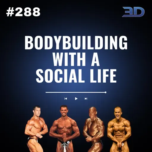 #288: Bodybuilding With a Social Life