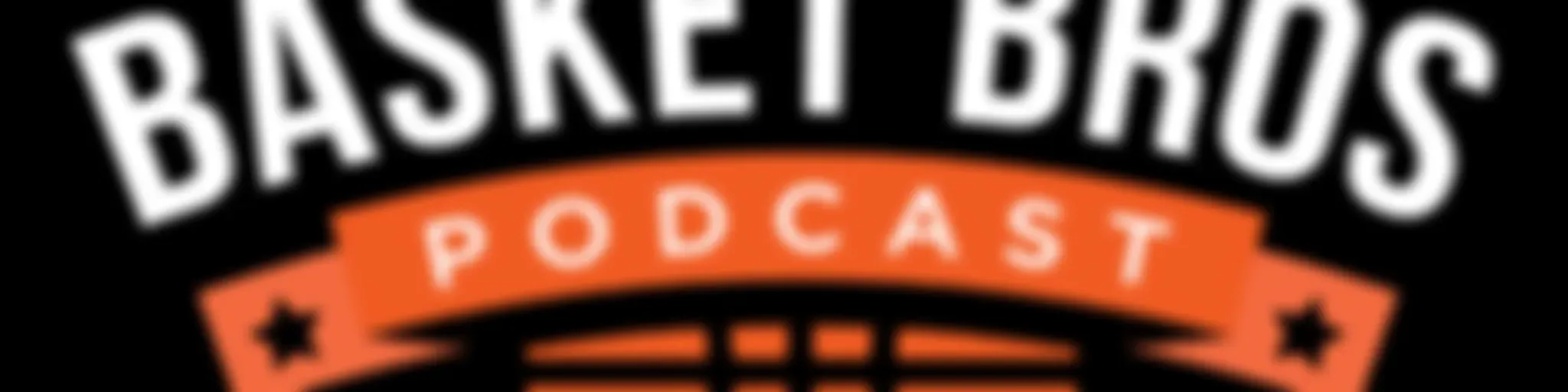 Basket Bros Podcast