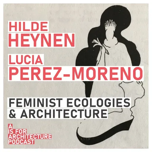 Hilde Heynen & Lucía Pérez-Moreno: Feminist ecologies and architecture.