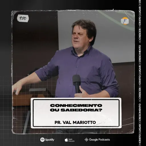 Conhecimento ou Sabedoria? | Pastor Val Mariotto - AD CRESCER EM CRISTO